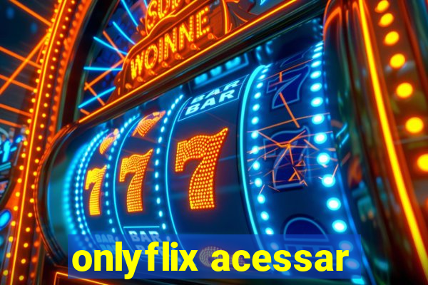 onlyflix acessar